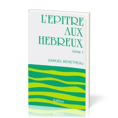 Épître aux Hébreux, tome 1 (L') - [CEB NT 19] Commentaire Évangélique de la Bible