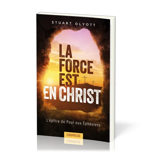Force est en Christ (La) - L'épître de Paul aux Ephésiens