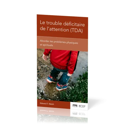Trouble déficitaire de l'attention (TDA) (Le) - Aborder les problèmes physiques et spirituels...