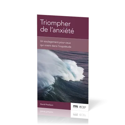Triompher de l'anxiété - Un soulagement pour ceux qui vivent dans l'inquiétude [brochure CCEF]
