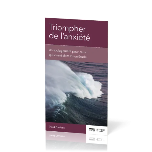 Triompher de l'anxiété - Un soulagement pour ceux qui vivent dans l'inquiétude [brochure CCEF]