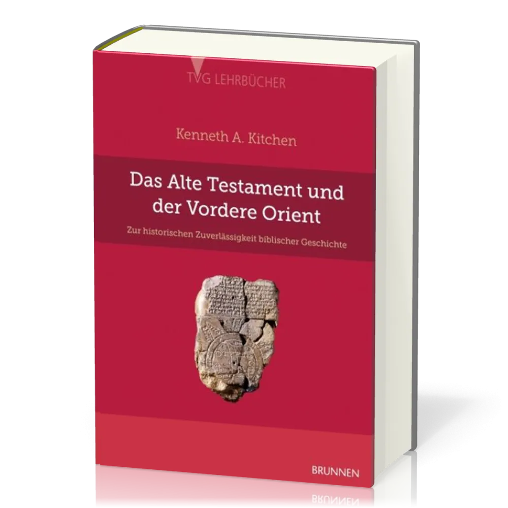 Das Alte Testament und der Vordere Orient - Zur historischen Zuverlässigkeit biblischer Geschichte