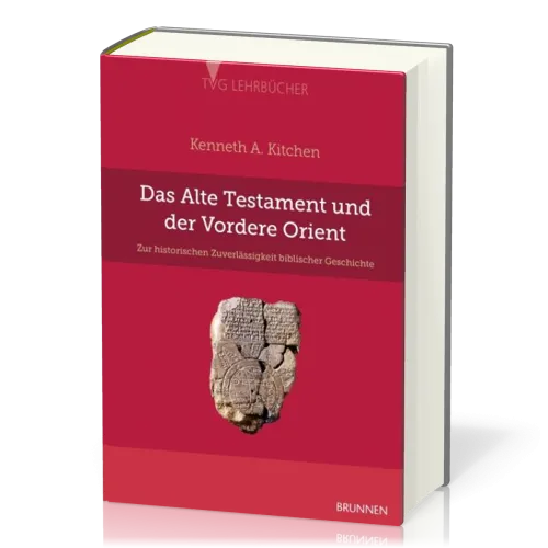 Das Alte Testament und der Vordere Orient - Zur historischen Zuverlässigkeit biblischer Geschichte