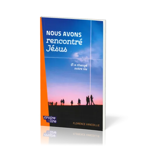 Nous avons rencontré Jésus - Il a changé notre vie