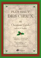 Au plus haut des cieux - [2e édition révisée] Partitions de 40 Christmas Carols [recueil de...