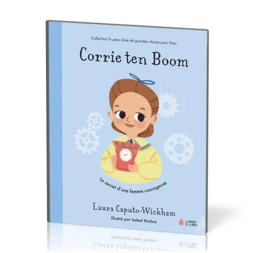 Corrie ten Boom - Le secret d'une femme courageuse [coll. Tu peux faire de grandes choses pour Dieu]