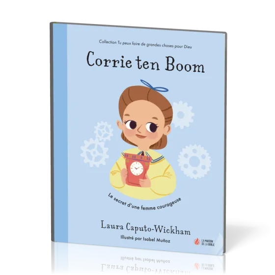 Corrie ten Boom - Le secret d'une femme courageuse [coll. Tu peux faire de grandes choses pour Dieu]