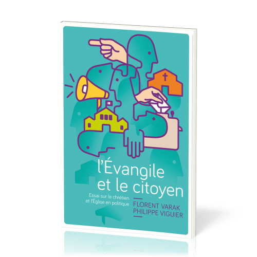 Évangile et le citoyen (L') - Essai sur le chrétien et l’Église en politique