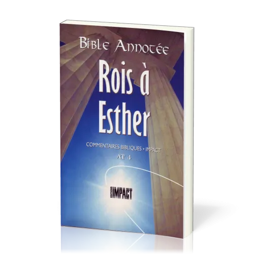 Rois, Esther - Bible annotée - Commentaires bibliques Impact AT 4