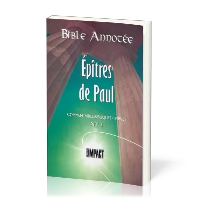 Épîtres de Paul - Bible annotée (Les) - Commentaires bibliques Impact NT 3