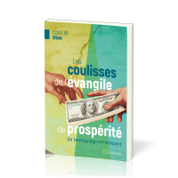Coulisses de l'évangile de prospérité (Les) - Un témoignage enrichissant