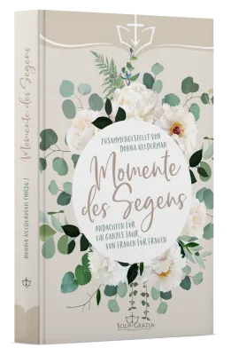 Momente des Segens - Andachten für ein ganzes Jahr von Frauen für Frauen