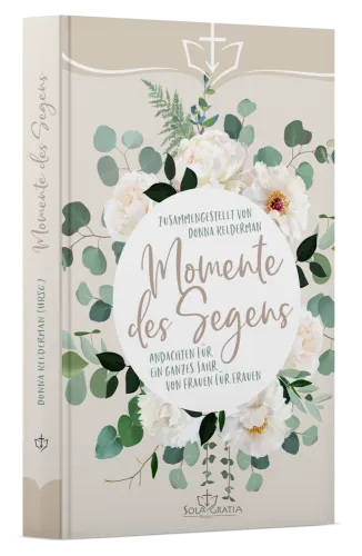 Momente des Segens - Andachten für ein ganzes Jahr von Frauen für Frauen