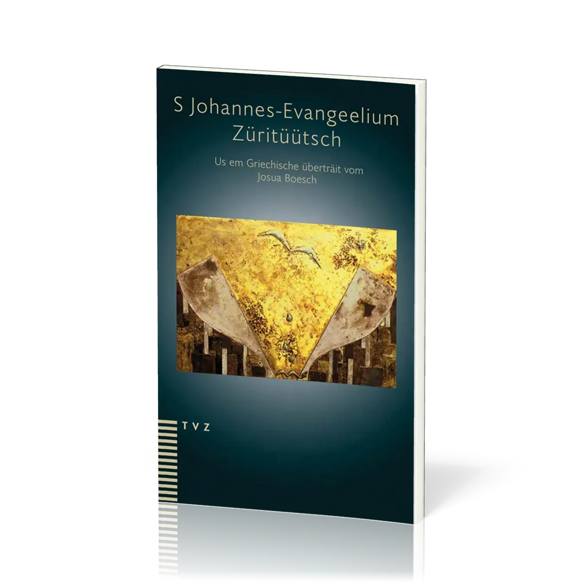 S Johannes-Evangeelium - Us em Griechische uf Züritüütsch überträit vom Josua Boesch