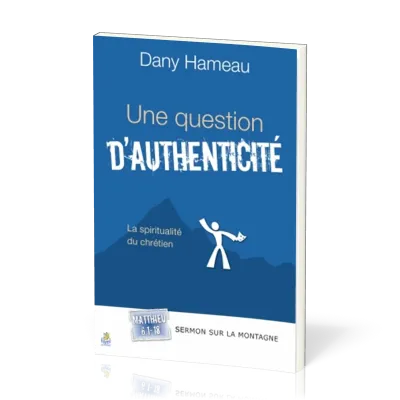 Une question d'authenticité - La spiritualité du chrétien - Matthieu 6.1-18 [Sermon sur la montagne]