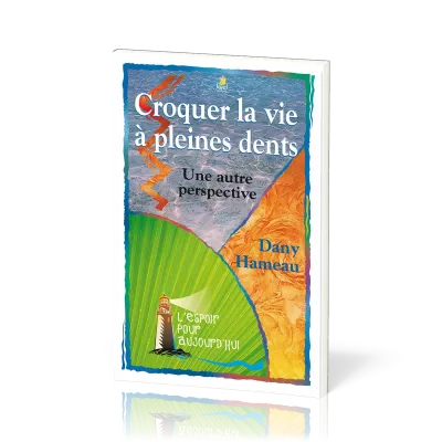 Croquer la vie à pleines dents - Une autre perspective