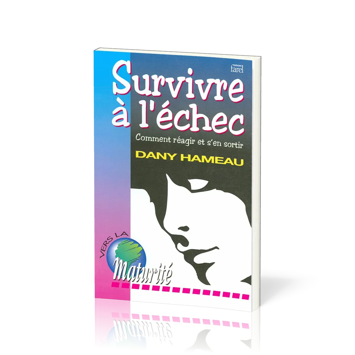Survivre à l’échec - Comment réagir et s’en sortir