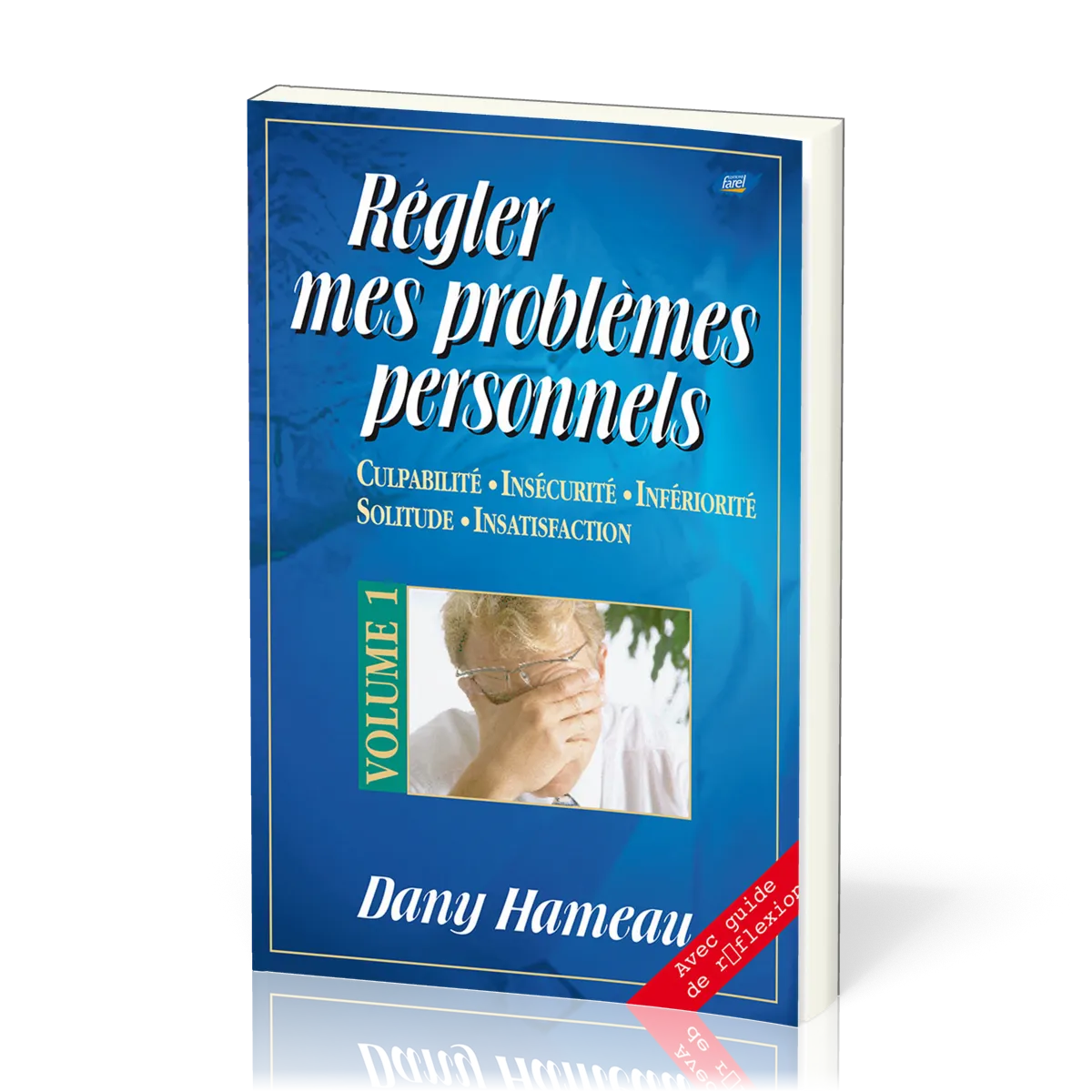 Régler mes problèmes personnels - volume 1, Culpabilité, insécurité, infériorité, solitude,...