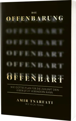 Die Offenbarung offenbart - Wie Gottes Plan für die Zukunft dein Leben jetzt verändern kann