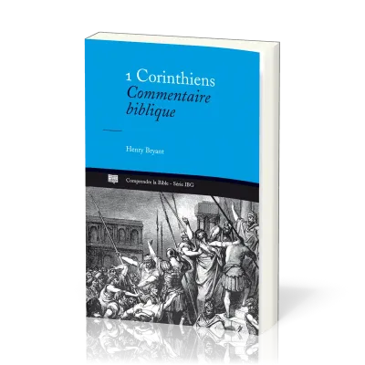 1 Corinthiens  - Commentaire biblique [Comprendre la Bible, série IBG]