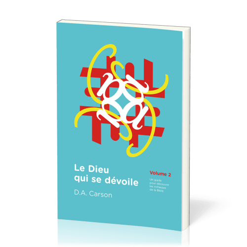 Dieu qui se dévoile, volume 2 (Le) - Un guide pour découvrir les richesses de la Bible [coll....