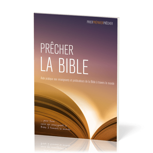 Prêcher la Bible - Aide pratique aux enseignants et prédicateurs de la Bible à travers le monde