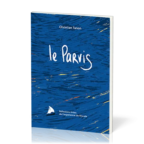 Parvis (Le) - Réflexions tirées de l’expérience de l’Escale