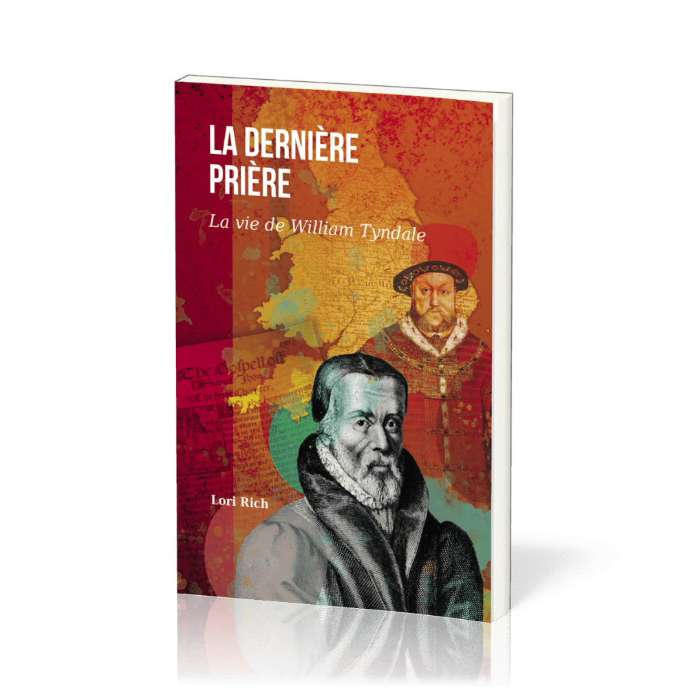 Dernière prière (La) - La vie de William Tyndale