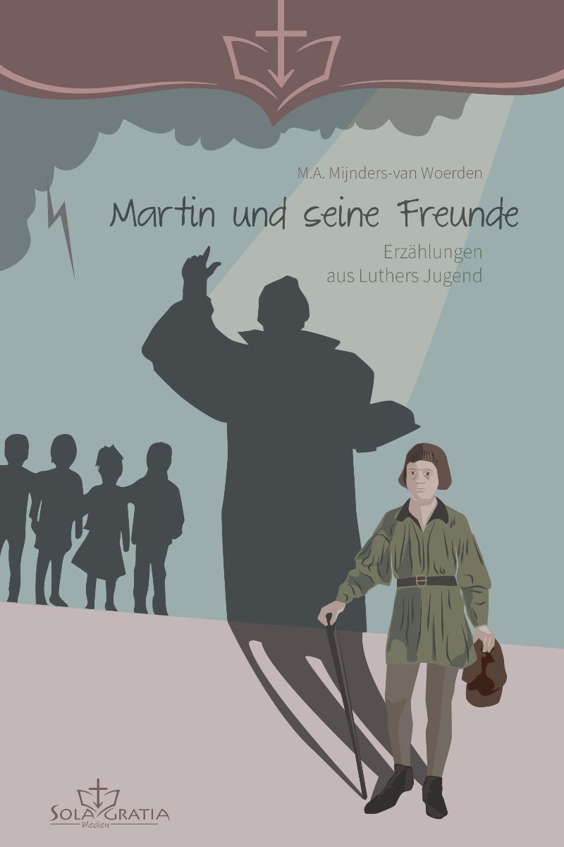 Martin und seine Freunde - Erzählungen aus Luthers Jugend