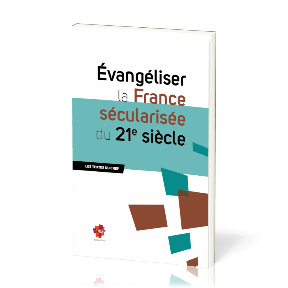 Évangéliser la France sécularisée du 21e siècle - Les textes du CNEF