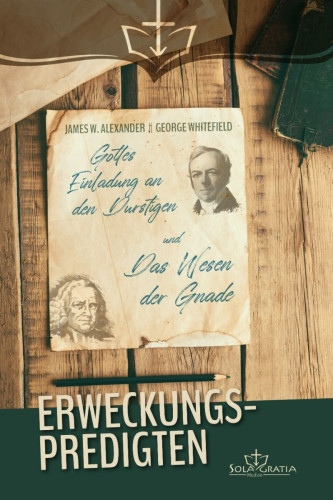 Erweckungspredigten - Gottes Einladung an den Durstigen und Das Wesen der Gnade