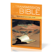 Transmission de la Bible (La) - De sa rédaction à nos jours