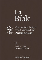 Bible, 2. les livres historiques (La) - Commentaire intégral verset par verset