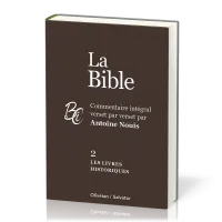 Bible, 2. les livres historiques (La) - Commentaire intégral verset par verset