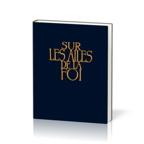 Sur les ailes de la foi, rigide, bleu - recueil de chants sans partition