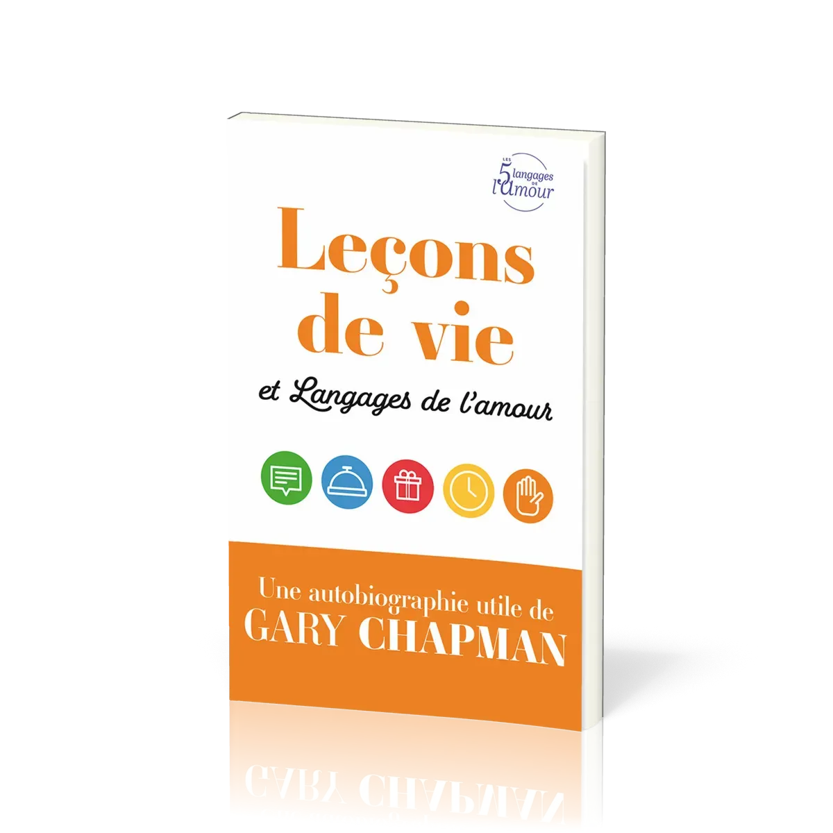 Leçons de vie et Langages de l’amour - Une autobiographie utile de Gary Chapman