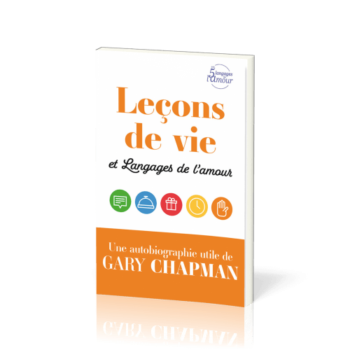 Leçons de vie et Langages de l’amour - Une autobiographie utile de Gary Chapman